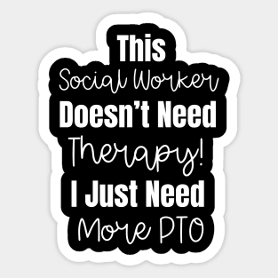 This Social Worker Doesn't Need Therapy Funny Social Worker Quote Sticker